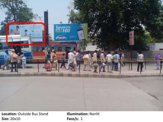 Location: Outside Bus Stand Illumination: Nonlit
Size: 20x10 Face/s: 1
 