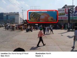 Location: Bus Stand facing GT Road Illumination: Nonlit
Size: 40x15 Face/s: 1
 