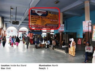 Location: Inside Bus Stand Illumination: Nonlit
Size: 16x8 Face/s: 1
 