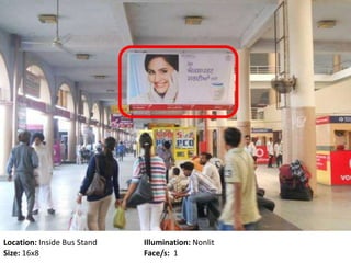 Location: Inside Bus Stand Illumination: Nonlit
Size: 16x8 Face/s: 1
 