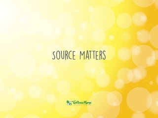 Source Matters
 