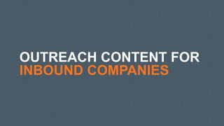 OUTREACH CONTENT FOR
INBOUND COMPANIES
 
