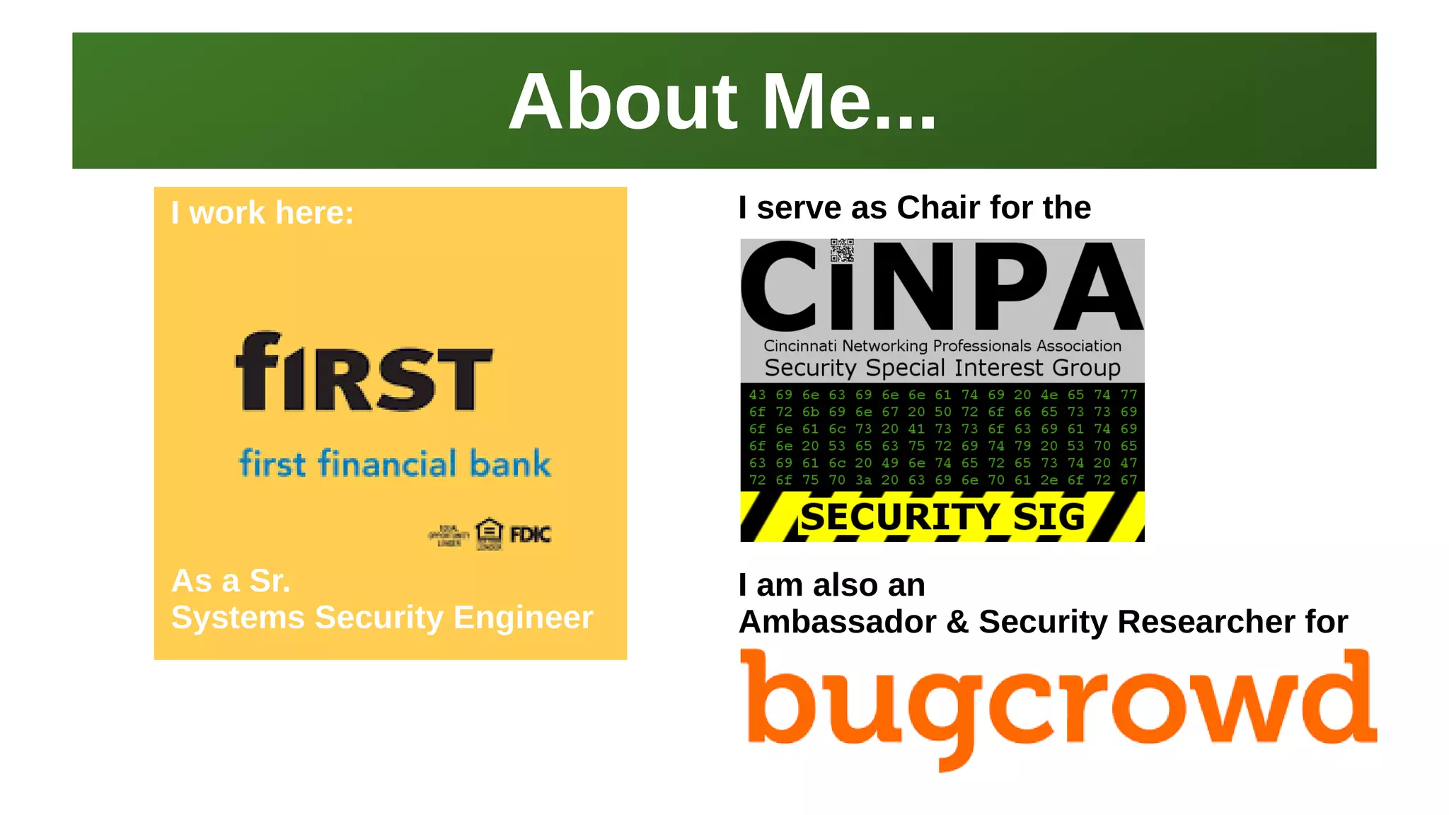 About Me...About Me...
I work here:
As a Sr.
Systems Security Engineer
I serve as Chair for the
I am also an
Ambassador & Security Researcher for
 