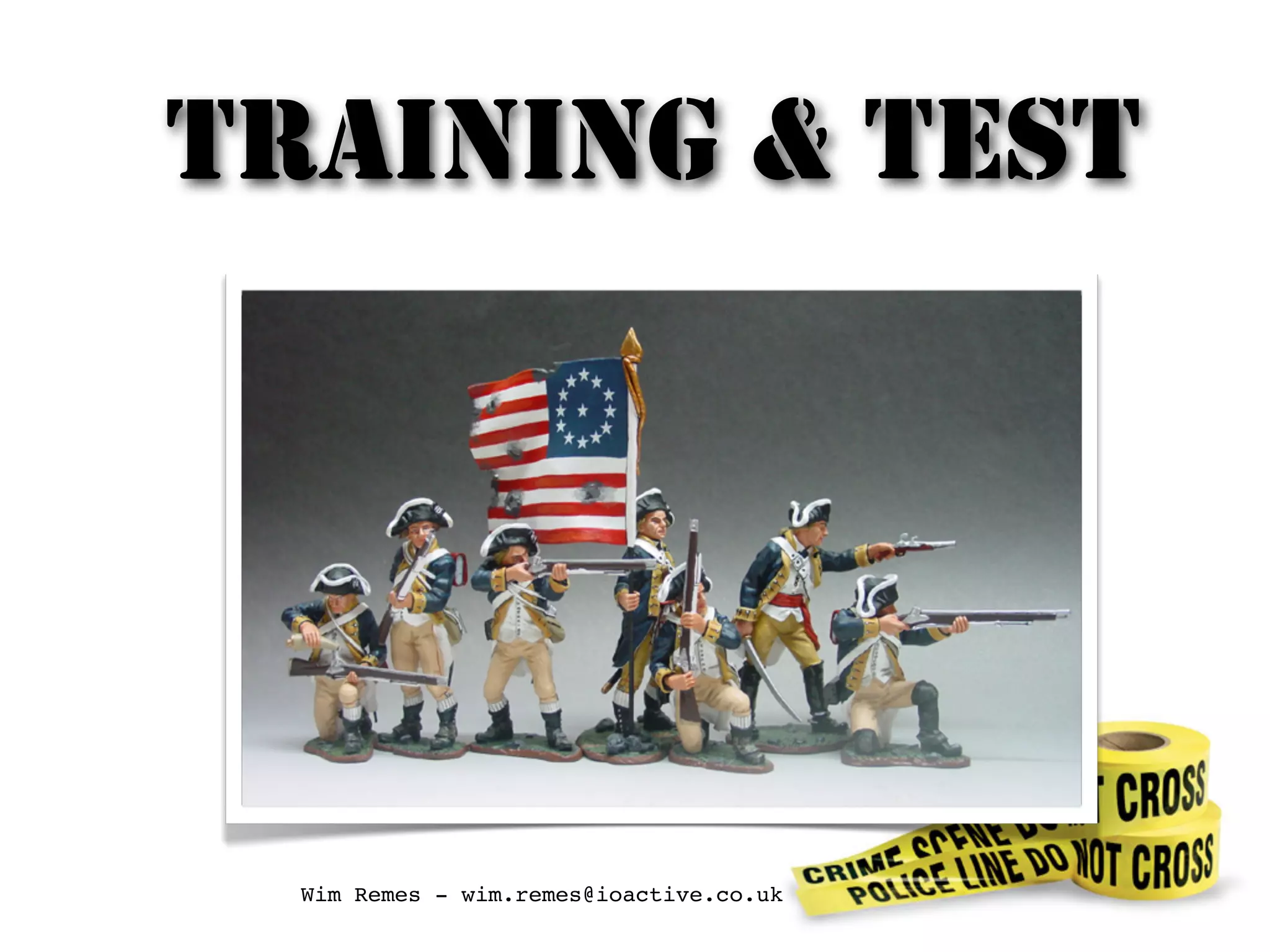 TRAINING & TEST
Wim Remes - wim.remes@ioactive.co.uk
 