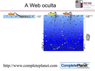 A Web oculta
http://www.completeplanet.com
 