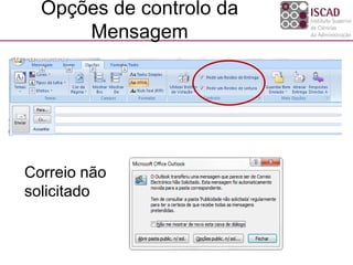 Opções de controlo da
Mensagem
Correio não
solicitado
 