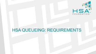 HSA QUEUEING: REQUIREMENTS
 