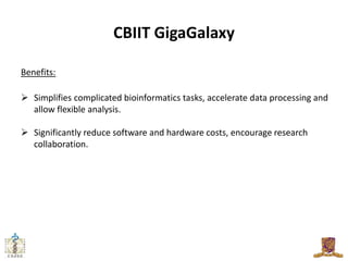 CBIIT GigaGalaxy

Benefits:

 Simplifies complicated bioinformatics tasks, accelerate data processing and
  allow flexibl...