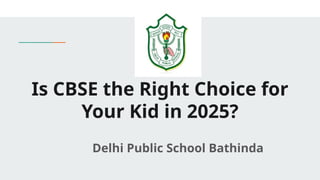 Is CBSE the Right Choice for Your Kid in 2025_.pptx