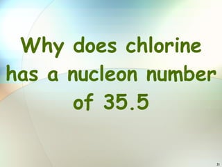 Why does chlorine has a nucleon number of 35.5 