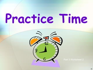 Practice Time Part 3 Worksheet 2  