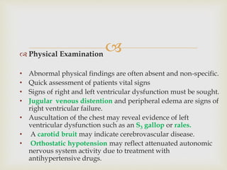  Physical Examination
• Abnormal physical findings are often absent and non-specific.
• Quick assessment of patients vit...