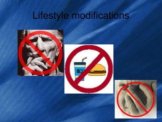 Lifestyle modifications
 