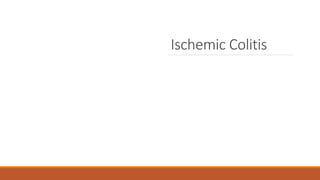 Ischemic Colitis
 