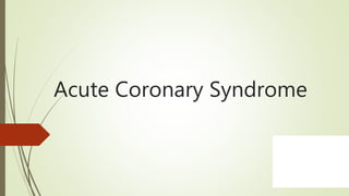 Acute Coronary Syndrome
 