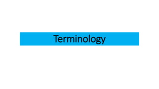 Terminology
 