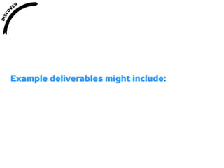Example deliverables might include: