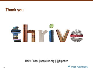 Thank you
Holly Potter | share.kp.org | @htpotter
29
 