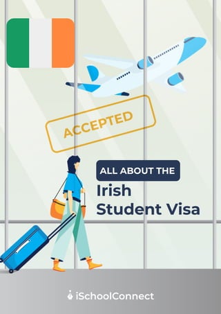 Irish
Student Visa
ALL ABOUT THE
 