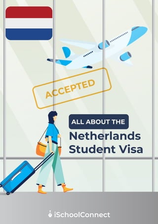 ALL ABOUT THE
Netherlands
Student Visa
 