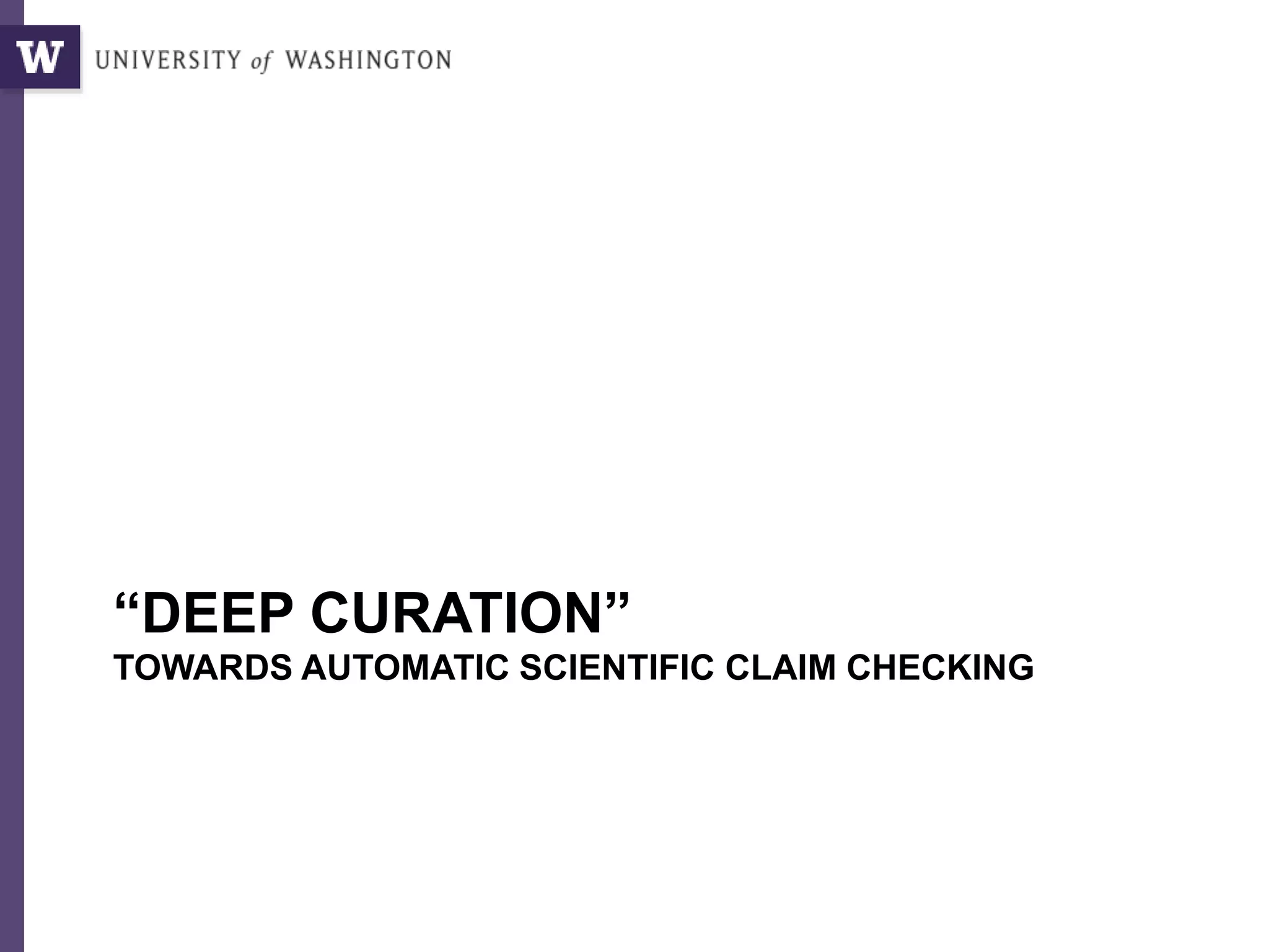 “DEEP CURATION”
TOWARDS AUTOMATIC SCIENTIFIC CLAIM CHECKING
 