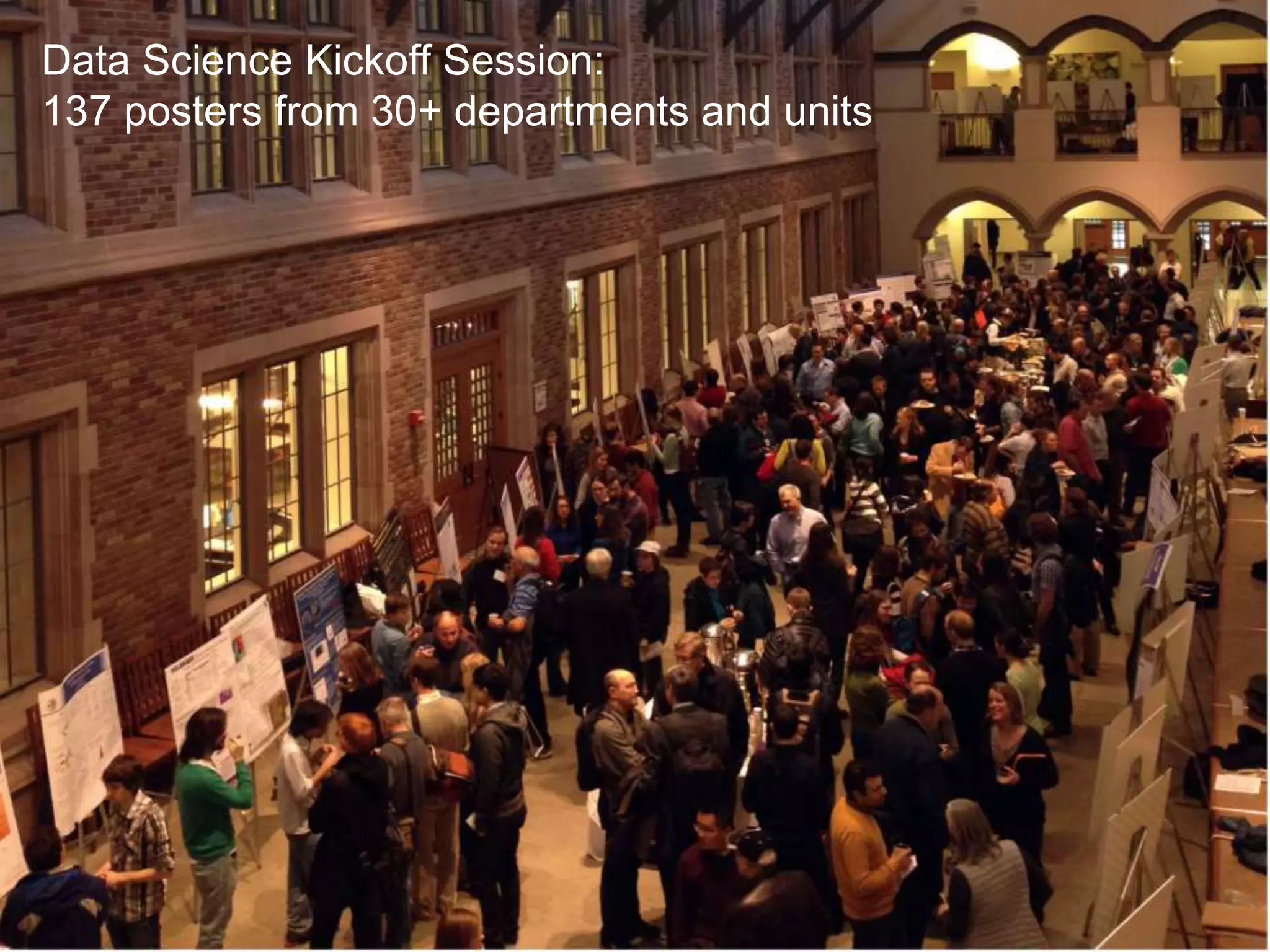 11/10/2016 Bill Howe, UW 7
Data Science Kickoff Session:
137 posters from 30+ departments and units
 