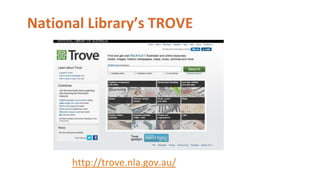 National Library’s TROVE
http://trove.nla.gov.au/
 