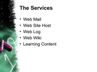 The Services Web Mail Web Site Host Web Log Web Wiki Learning Content 