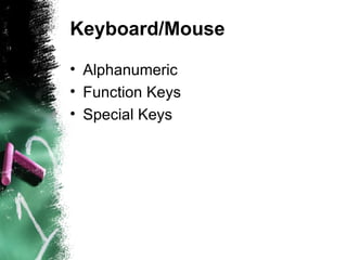Keyboard/Mouse Alphanumeric Function Keys Special Keys 