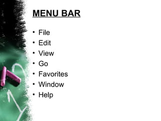 MENU BAR File Edit View Go Favorites Window Help 