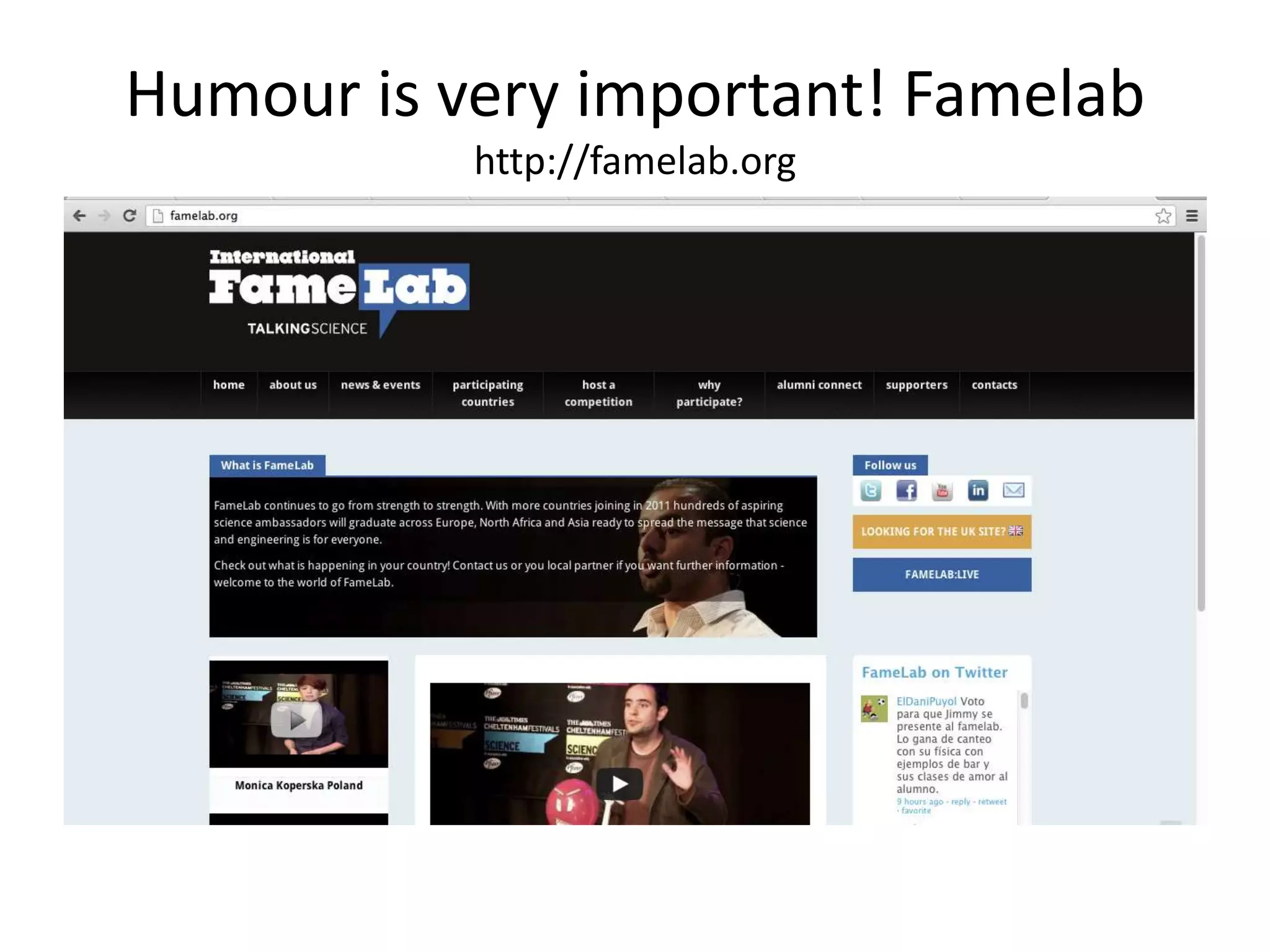 Humour is very important! Famelab
           http://famelab.org
 