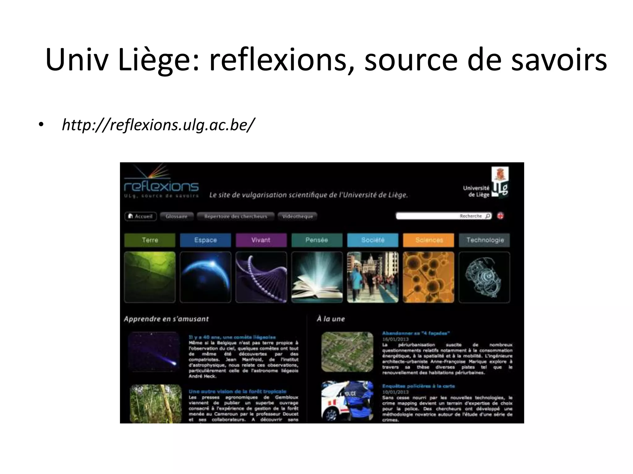 Univ Liège: reflexions, source de savoirs
• http://reflexions.ulg.ac.be/
 