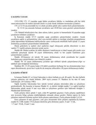 ÕOÕQGD oÕNDUÕODQ YH KDOHQ UUONWH RODQ  VDÕOÕ ³6RVDO 6LJRUWDODU .DQXQX´QGD úX
KNPOHU EXOXQPDNWDGÕU
     D  0DGGHVLQGH Lú ND]DVÕQÕQ YH PHVOHN KDVWDOÕ÷ÕQÕQ WDULIL DSÕOPÕúWÕU
     E  0DGGHVLQGH Lú ND]DVÕ YH PHVOHN KDVWDOÕ÷ÕQD X÷UDDQODUD DSÕODFDN DUGÕPODU
EHOLUWLOPLúWLU
     F  0DGGHVLQGH KDVWDOÕN KDOLQGH DSÕODFDN DUGÕPODU EHOLUWLOPHNWH
      ÕOÕQGD ³ .DGÕQ LúoLOHULQ VDQDLH DLW LúOHUGH JHFH SRVWDODUÕQGD oDOÕúWÕUÕOPD úDUWODUÕ
KDNNÕQGD W]N´ oÕNDUÕOPÕúWÕU
     ¶GD ³ øúoL VD÷OÕ÷Õ YH Lú JYHQOL÷L NXUXOODUÕ KDNNÕQGD W]N´ oÕNDUÕOPÕú EX W]NWH úX
NRQXODUD HU YHULOPLúWLU
     6DQDLGHQ VDÕODQ YH HQ D] HOOL LúoL oDOÕúWÕUDQ YH DOWÕ DGDQ ID]OD VUHOL oDOÕúÕODQ Lú HUOHULQGH
EX NXUXOXQ NXUXODFD÷Õ NLPOHUGHQ WHúHNNO HGHFH÷L |GHY YH HWNLOHUL YH oDOÕúPD WDU]Õ KDNNÕQGD
KNPOHU EXOXQPDNWDGÕU
      ÕOÕQGD oÕNDUÕODQ ³LúHUOHULQGH LúLQ GXUGXUXOPDVÕQD YHD LúHUOHULQLQ NDSDWÕOPDVÕQD
LOLúNLQ W]N´ WH LúoLOHULQ KDDWÕ LoLQ WHKOLNHOL ELU GXUXPXQ PHYFXGLHWL KDOLQGH Lú HUOHULQLQ QDVÕO
NDSDWÕODFD÷Õ YHD LúLQ GXUGXUXODFD÷Õ KDNNÕQGD KNPOHU EXOXQPDNWDGÕU  ÕOÕQGD oÕNDUÕODQ
³ DSÕ LúOHULQGH LúoL VD÷OÕ÷Õ YH Lú JYHQOL÷L W]÷ ³QGH DSÕ YH ND]Õ LúOHULQGH LVNHOH YH
PHUGLYHQOHUGH ÕNÕP LúOHULQGH YH LQúDDWWD NXOODQÕODQ PDNLQH YH WHoKL]DWWD DOÕQDFDN JYHQOLN
WHGELUOHUL DoÕNODQPDNWDGÕU
     'DKD |QFH EHOLUWLOGL÷L JLEL ONHPL]GH LON Lú NDQXQX  ÕOÕQGD oÕNDUÕOPÕú  