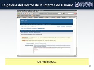 83
La galería del Horror de la Interfaz de Usuario
Do not logout...
 