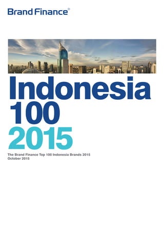 Indonesia
100
2015The Brand Finance Top 100 Indonesia Brands 2015
October 2015
 