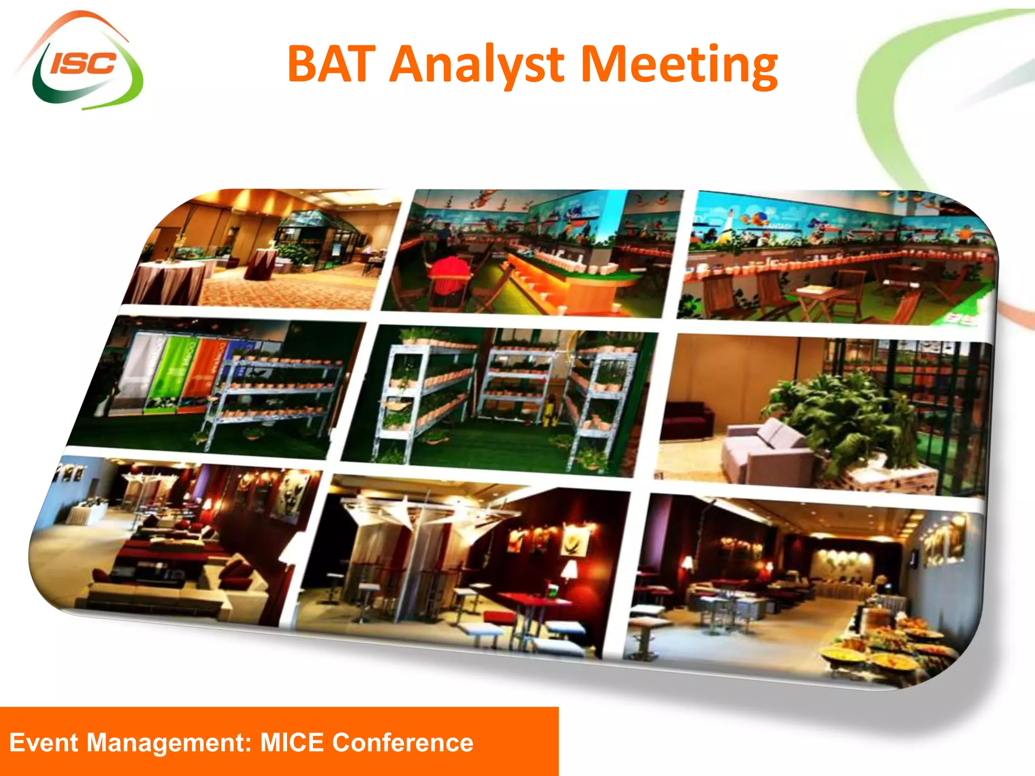 BAT Analyst Meeting




Event Management: MICE Conference
 
