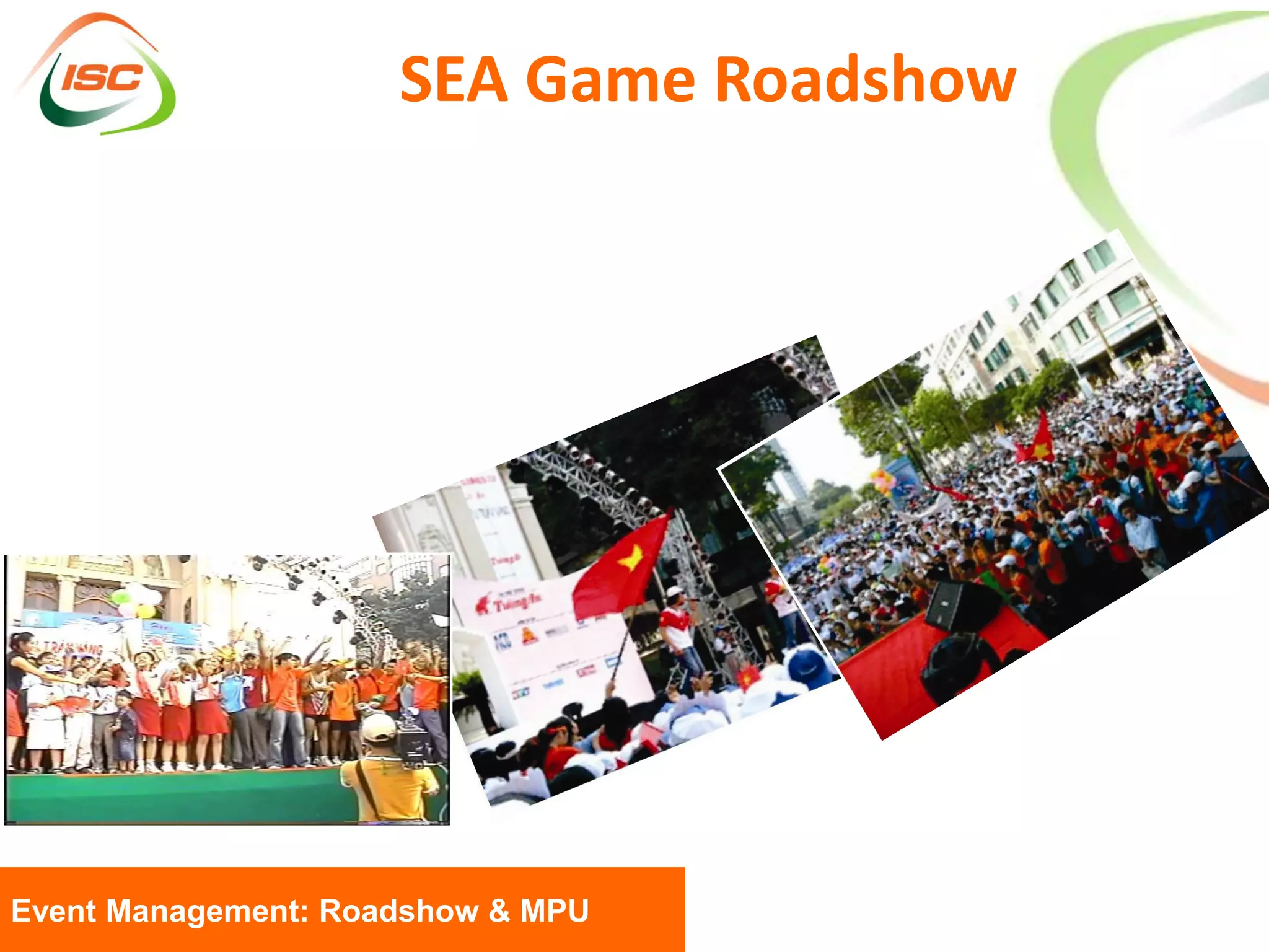 SEA Game Roadshow




Event Management: Roadshow & MPU
 