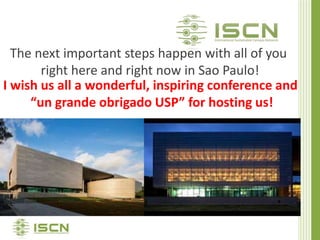 The next important steps happen with all of you
right here and right now in Sao Paulo!
I wish us all a wonderful, inspiring conference and
“un grande obrigado USP” for hosting us!
000 × 1334
000 × 1334
950 × 595
950 × 595
 