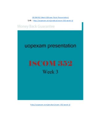 ISCOM352 Week 3(Power Point Presentation)
Link : http://uopexam.com/product/iscom-352-week-3/
http://uopexam.com/product/iscom-352-week-3/
 