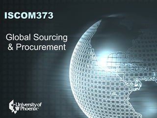 ISCOM373 Global Sourcing & Procurement 
