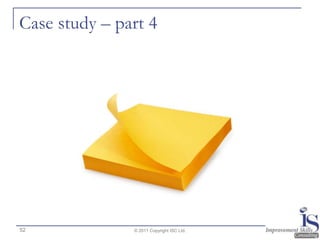 Case study – part 4




52             © 2011 Copyright ISC Ltd.
 