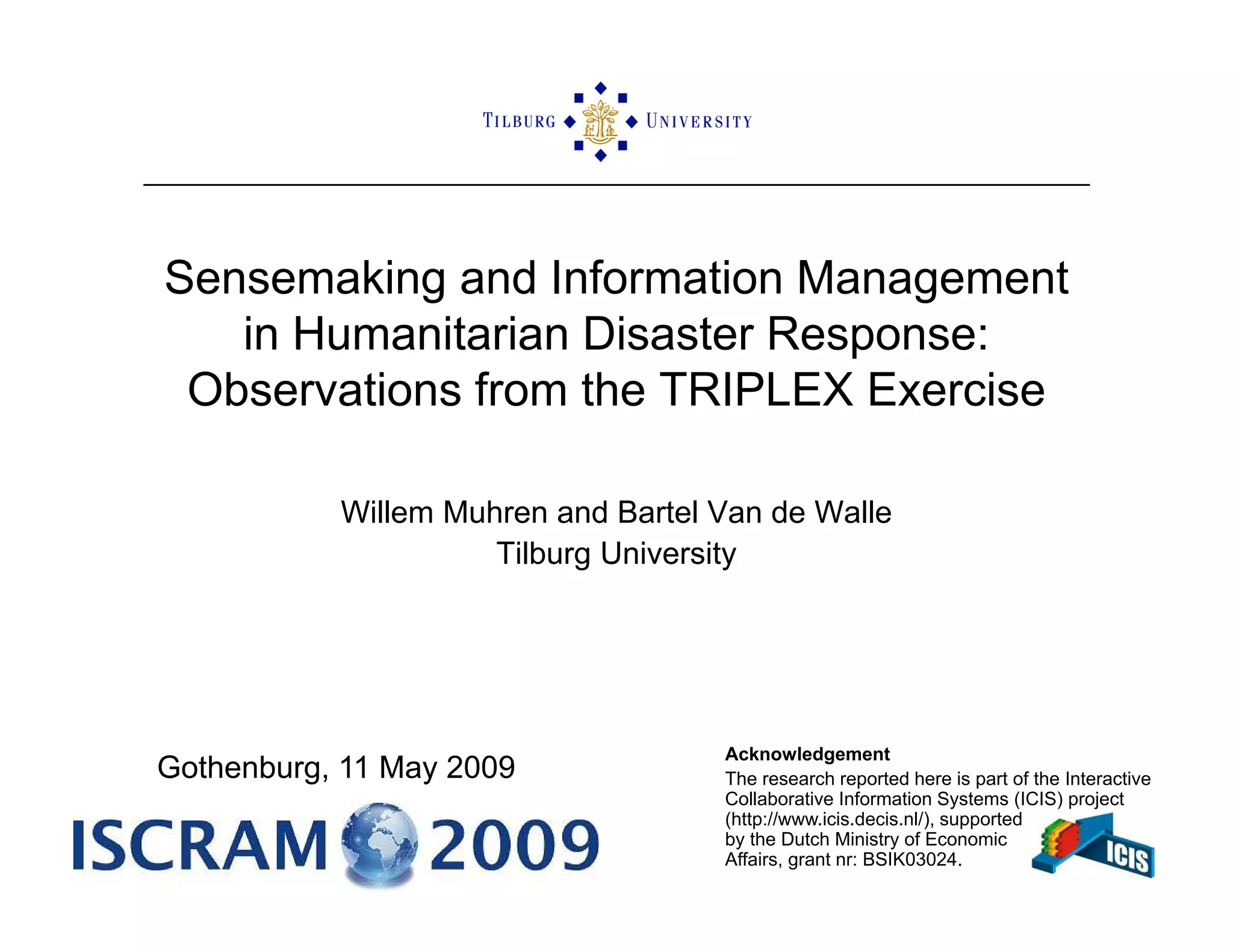 ISCRAM2009 Sensemaking and Information Management in Humanitarian Disaster Response: Observations from the TRIPLEX Exercise
