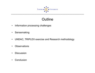 ISCRAM2009 Sensemaking and Information Management in Humanitarian Disaster Response: Observations from the TRIPLEX Exercise