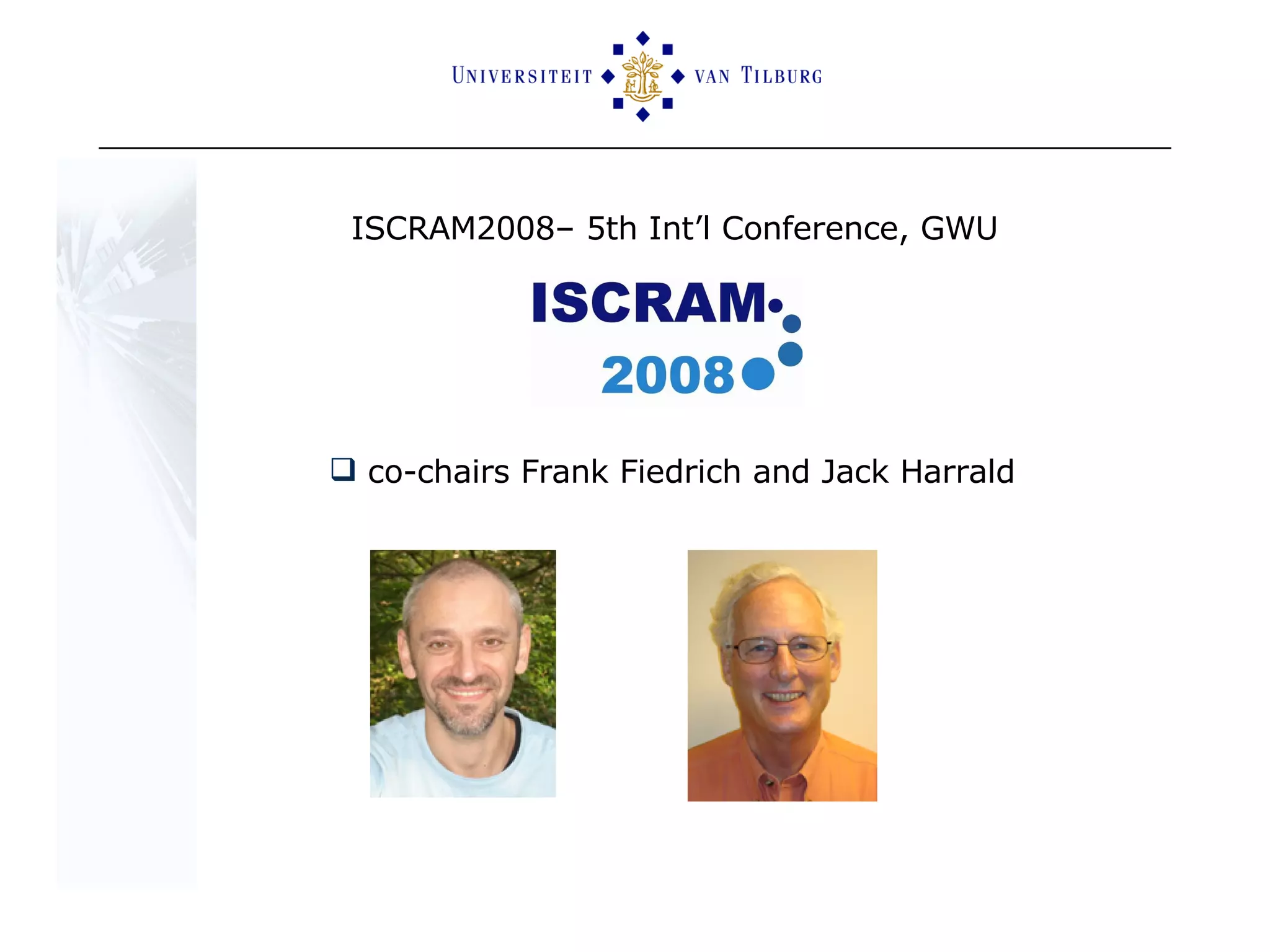 ISCRAM2008– 5th Int’l Conference, GWU co-chairs Frank Fiedrich and Jack Harrald 