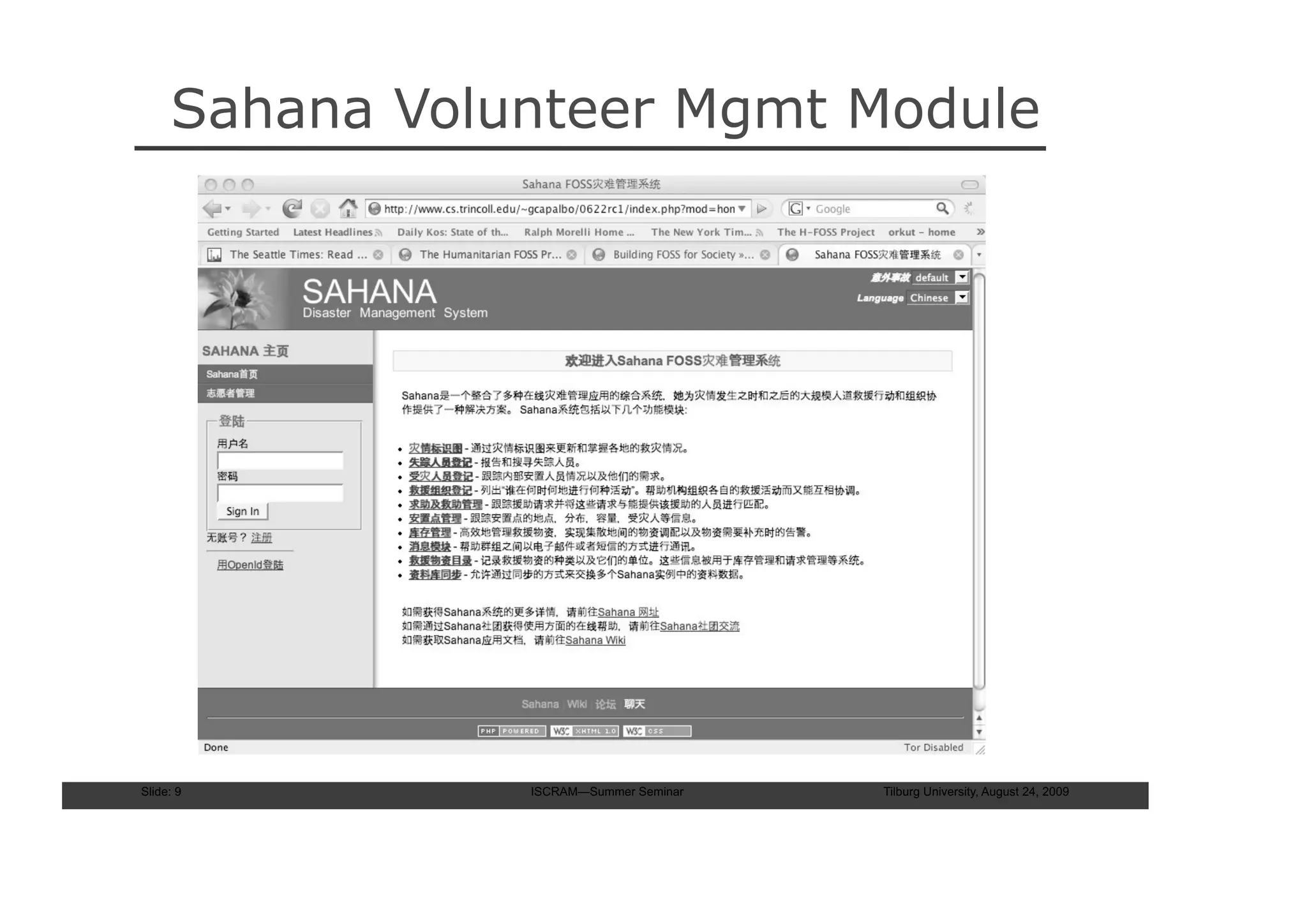 Sahana Volunteer Mgmt Module




Slide: 9        ISCRAM—Summer Seminar   Tilburg University, August 24, 2009
 