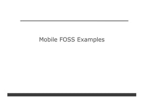 Mobile FOSS Examples
 