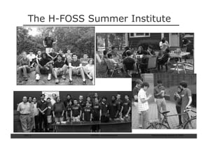 The H-FOSS Summer Institute




Slide: 5       ISCRAM—Summer Seminar   Tilburg University, August 24, 2009
 