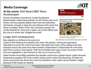 Media Coverage
At the scene: Nick Bryant BBC News,
Rockhampton
Almost completely encircled by muddy floodwaters,
Rockhampt...