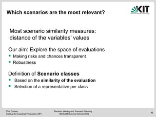 Which scenarios are the most relevant?


    Most scenario similarity measures:
    distance of the variables‟ values

  O...