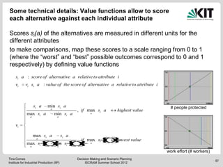 Some technical details: Value functions allow to score
each alternative against each individual attribute

Scores si(a) of...
